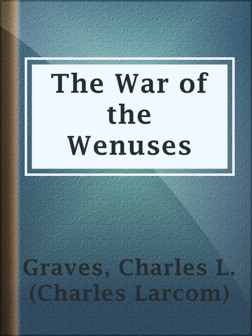 Title details for The War of the Wenuses by Charles L. (Charles Larcom) Graves - Available